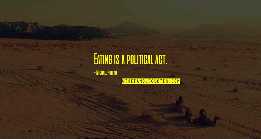 Guzik Comentario Quotes By Michael Pollan: Eating is a political act.