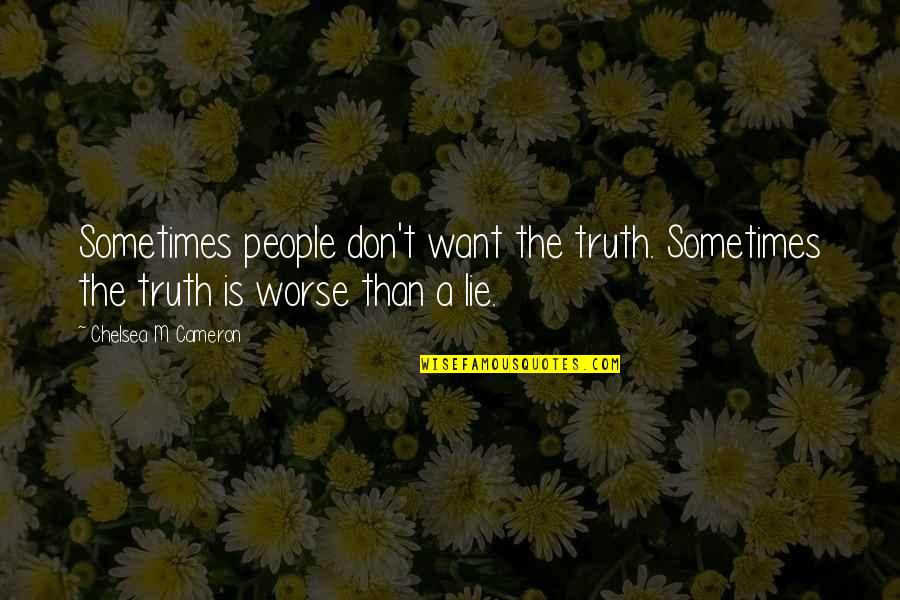 Guzik Quotes By Chelsea M. Cameron: Sometimes people don't want the truth. Sometimes the Guzik Quotes By Chelsea M. Cameron: Sometimes people don't want the truth. Sometimes the