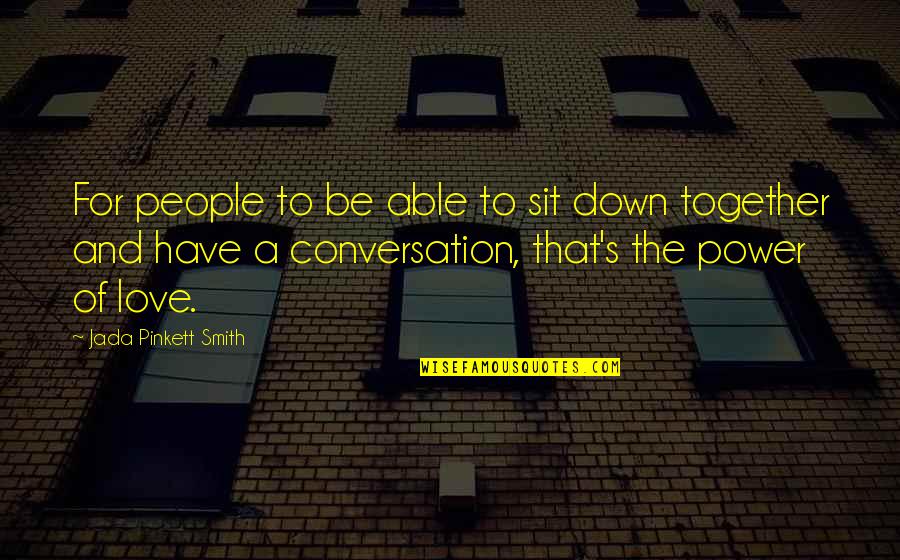 Guzik Revelation Quotes By Jada Pinkett Smith: For people to be able to sit down Guzik Revelation Quotes By Jada Pinkett Smith: For people to be able to sit down