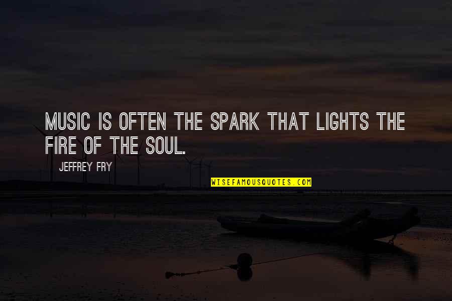 Guzina Quotes By Jeffrey Fry: Music is often the spark that lights the