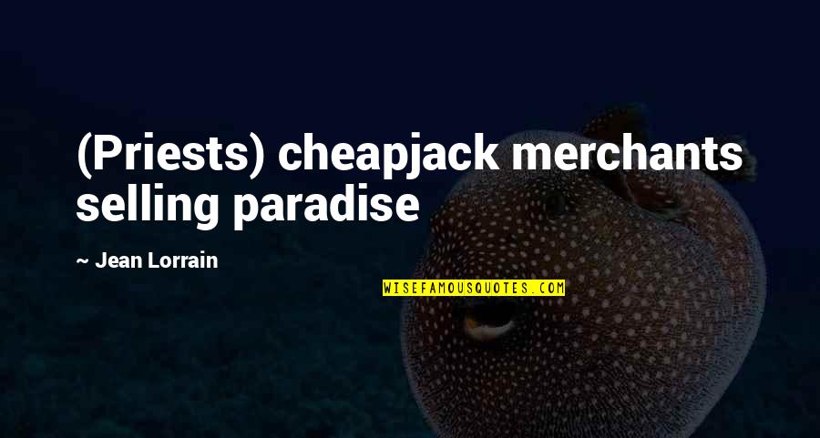 Guzon Cars Quotes By Jean Lorrain: (Priests) cheapjack merchants selling paradise