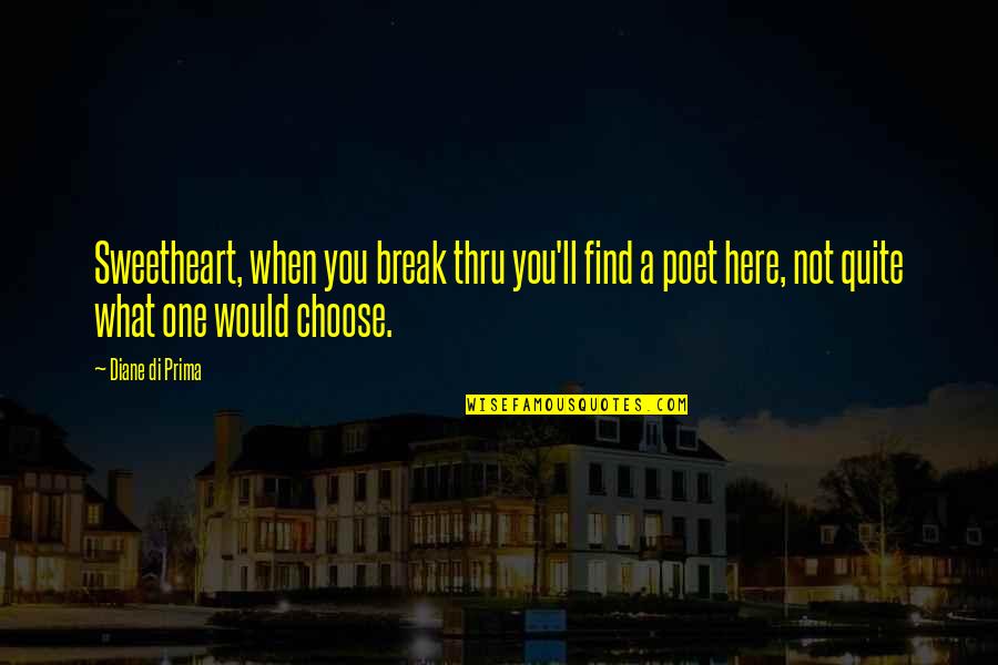 Guzzardo Chiropractic Center Quotes By Diane Di Prima: Sweetheart, when you break thru you'll find a Guzzardo Chiropractic Center Quotes By Diane Di Prima: Sweetheart, when you break thru you'll find a