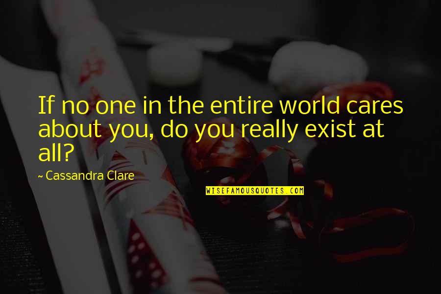 Guzzetta Co Quotes By Cassandra Clare: If no one in the entire world cares