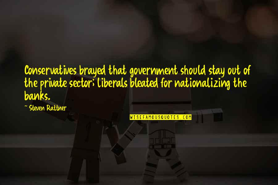 Guzzetti Autolinee Quotes By Steven Rattner: Conservatives brayed that government should stay out of