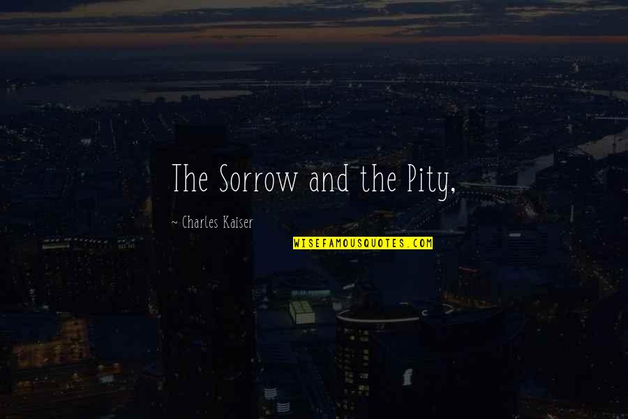 Guzzetti Slitter Quotes By Charles Kaiser: The Sorrow and the Pity,