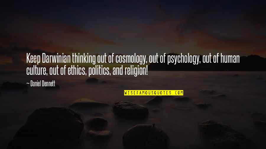 Guzzi Quotes By Daniel Dennett: Keep Darwinian thinking out of cosmology, out of Guzzi Quotes By Daniel Dennett: Keep Darwinian thinking out of cosmology, out of