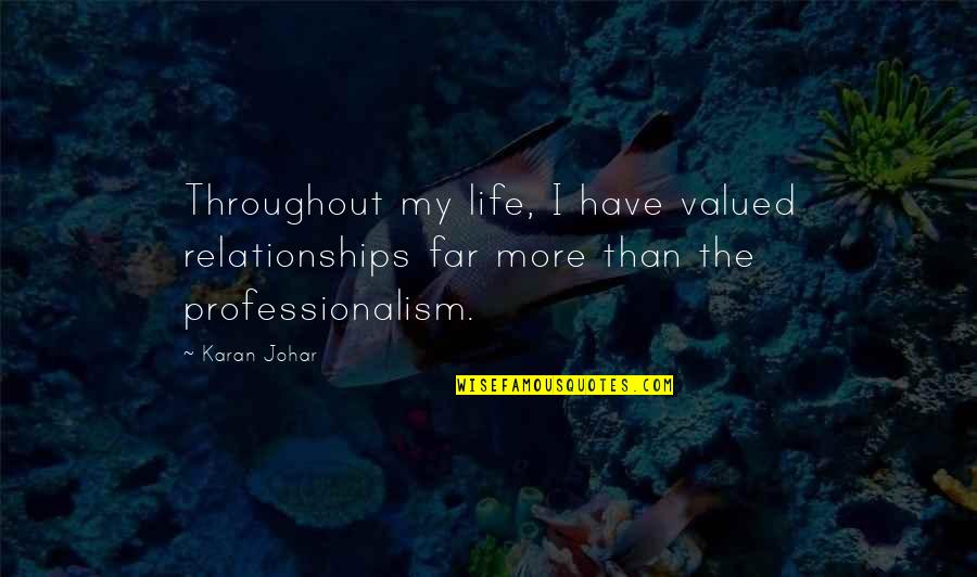 Guzzler Pump Quotes By Karan Johar: Throughout my life, I have valued relationships far