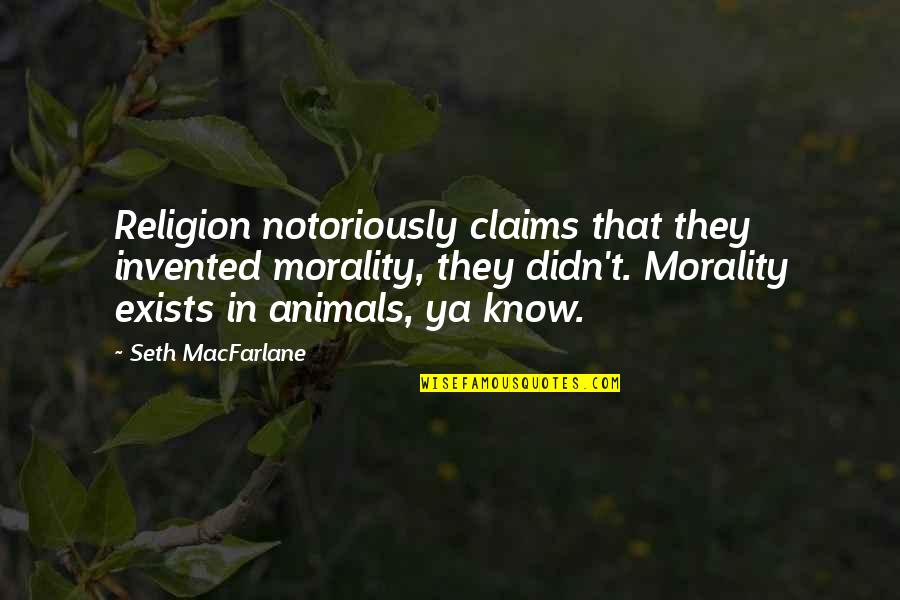 Guzzling Gif Quotes By Seth MacFarlane: Religion notoriously claims that they invented morality, they