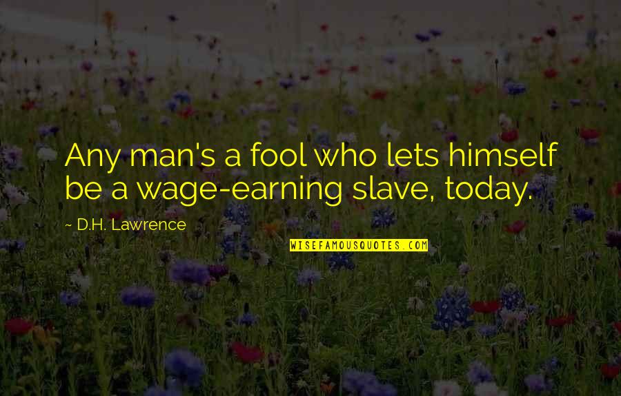 Guzzoni Quotes By D.H. Lawrence: Any man's a fool who lets himself be