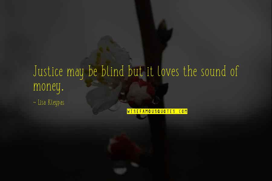 Gvido Areco Quotes By Lisa Kleypas: Justice may be blind but it loves the Gvido Areco Quotes By Lisa Kleypas: Justice may be blind but it loves the
