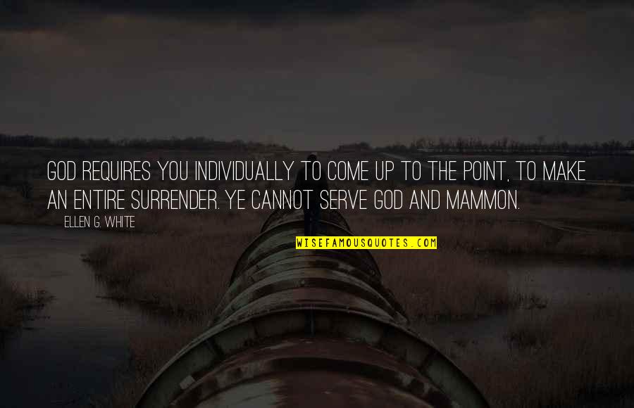 G'wan Quotes By Ellen G. White: God requires you individually to come up to G'wan Quotes By Ellen G. White: God requires you individually to come up to