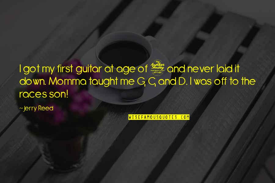 G'wan Quotes By Jerry Reed: I got my first guitar at age of G'wan Quotes By Jerry Reed: I got my first guitar at age of
