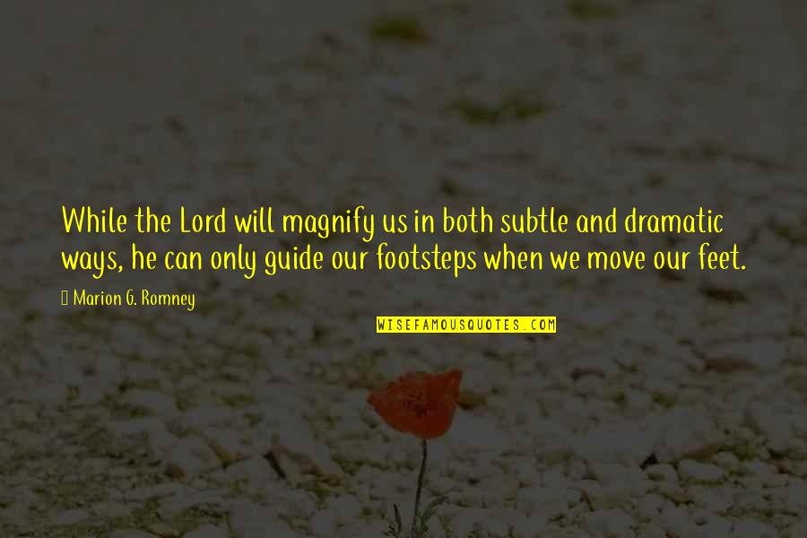 G'way Quotes By Marion G. Romney: While the Lord will magnify us in both