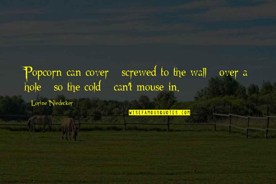 Gwayi Quotes By Lorine Niedecker: Popcorn-can cover / screwed to the wall /