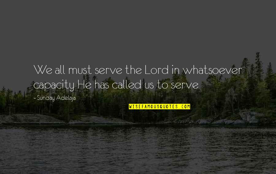 Gwbar Quotes By Sunday Adelaja: We all must serve the Lord in whatsoever