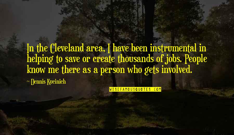 Gwen Cooper Quotes By Dennis Kucinich: In the Cleveland area, I have been instrumental