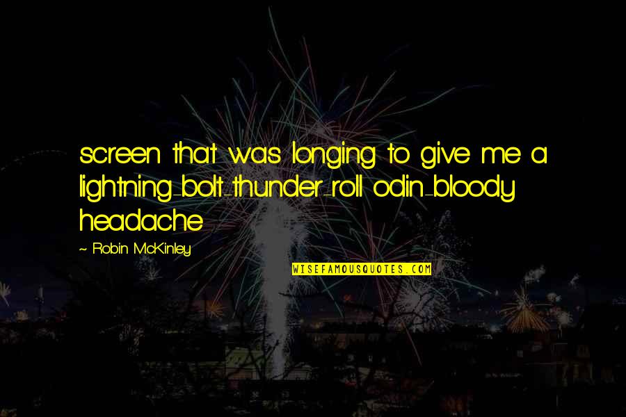 Gwen Cooper Quotes By Robin McKinley: screen that was longing to give me a
