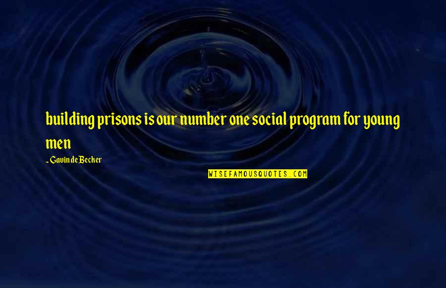 Gwen Harwood Quotes By Gavin De Becker: building prisons is our number one social program