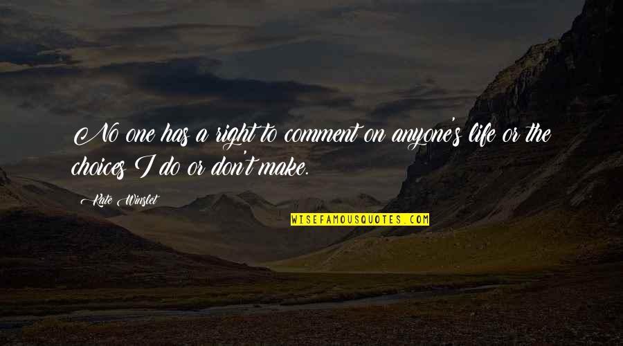 Gwen Harwood Quotes By Kate Winslet: No one has a right to comment on
