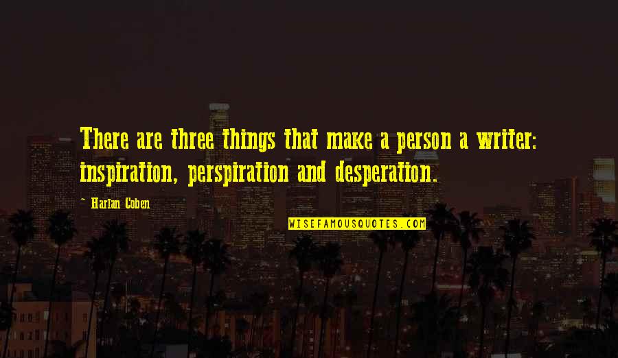 Gwen Moffat Quotes By Harlan Coben: There are three things that make a person Gwen Moffat Quotes By Harlan Coben: There are three things that make a person