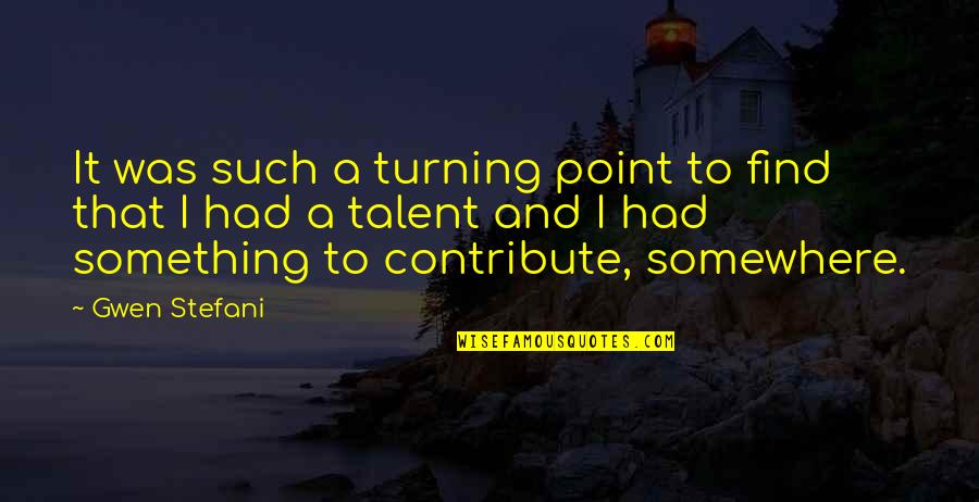 Gwen Stefani Quotes By Gwen Stefani: It was such a turning point to find Gwen Stefani Quotes By Gwen Stefani: It was such a turning point to find