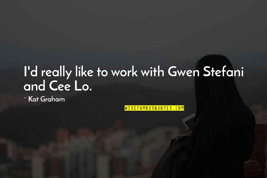 Gwen Stefani Quotes By Kat Graham: I'd really like to work with Gwen Stefani