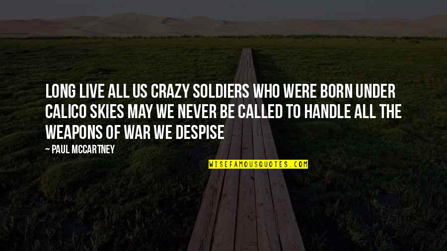 Gwenda Deacon Quotes By Paul McCartney: Long live all us crazy soldiers Who were Gwenda Deacon Quotes By Paul McCartney: Long live all us crazy soldiers Who were