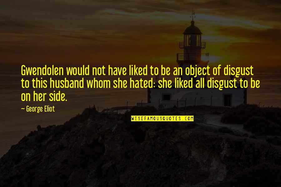 Gwendolen Quotes By George Eliot: Gwendolen would not have liked to be an