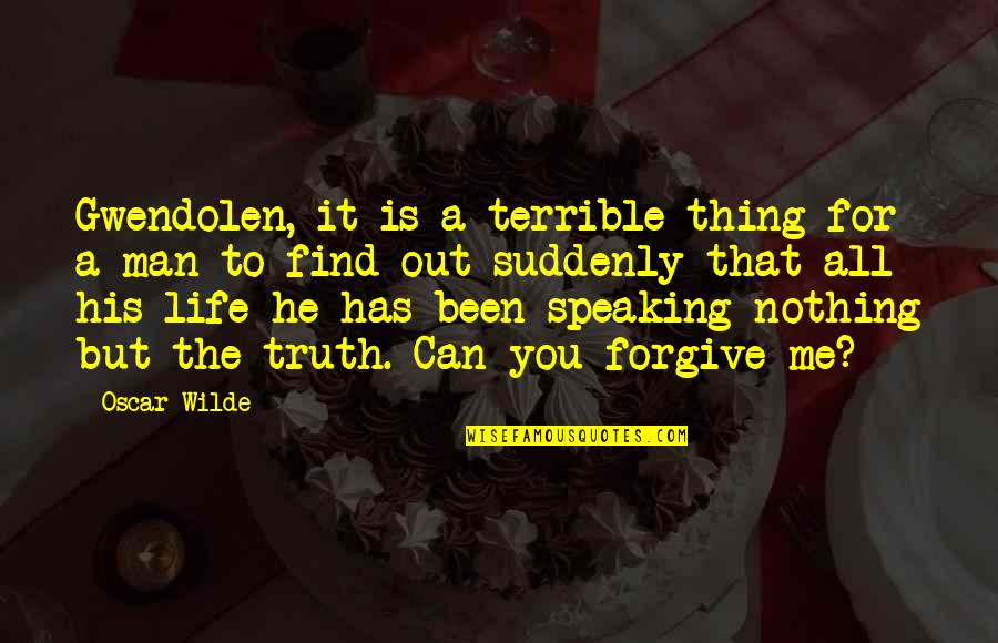 Gwendolen Quotes By Oscar Wilde: Gwendolen, it is a terrible thing for a Gwendolen Quotes By Oscar Wilde: Gwendolen, it is a terrible thing for a