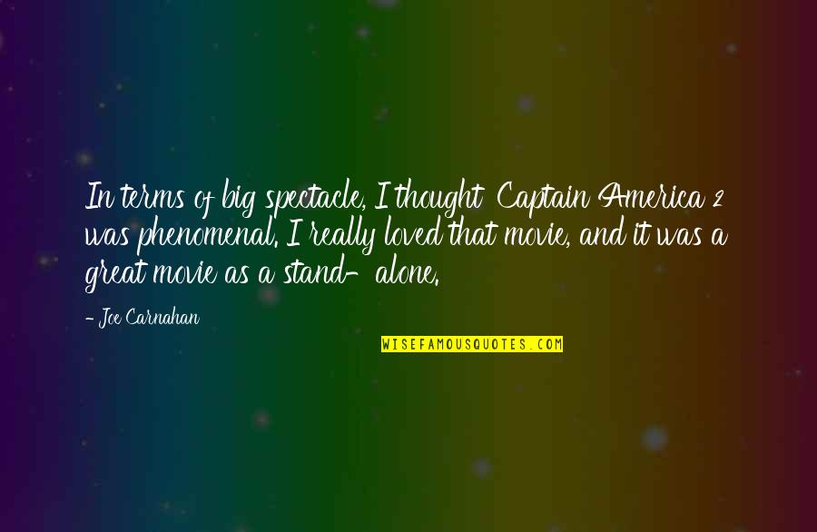Gwendolin Quotes By Joe Carnahan: In terms of big spectacle, I thought 'Captain Gwendolin Quotes By Joe Carnahan: In terms of big spectacle, I thought 'Captain