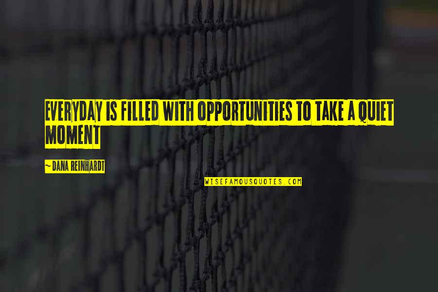 Gwendolyn Bennett Quotes By Dana Reinhardt: Everyday is filled with opportunities to take a