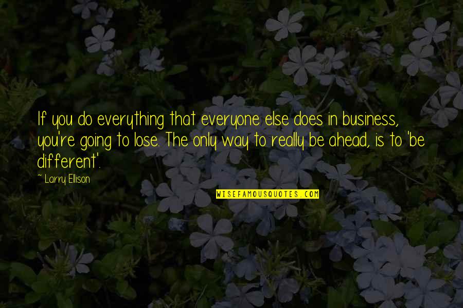Gwennap Hay Quotes By Larry Ellison: If you do everything that everyone else does