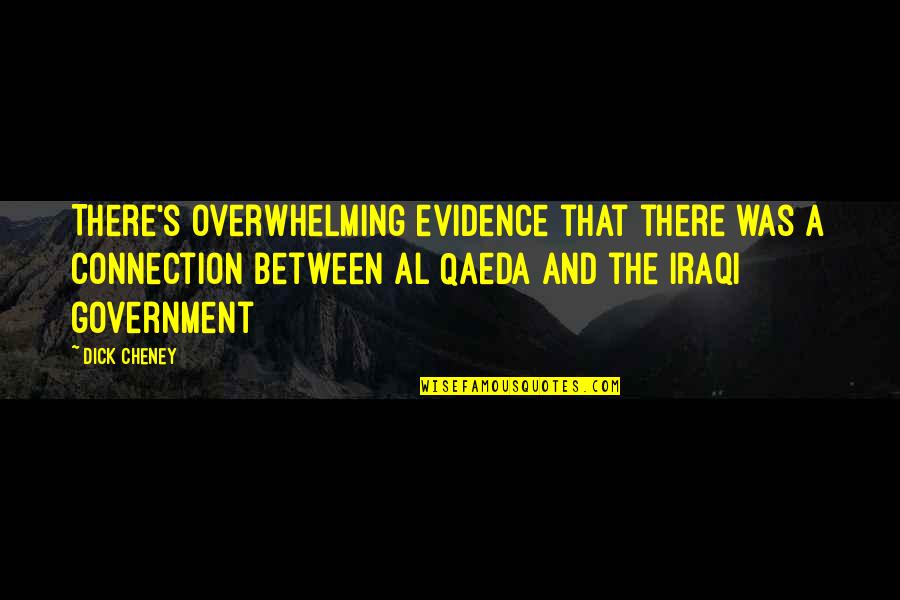 Gwenneth Barth White Quotes By Dick Cheney: There's overwhelming evidence that there was a connection Gwenneth Barth White Quotes By Dick Cheney: There's overwhelming evidence that there was a connection