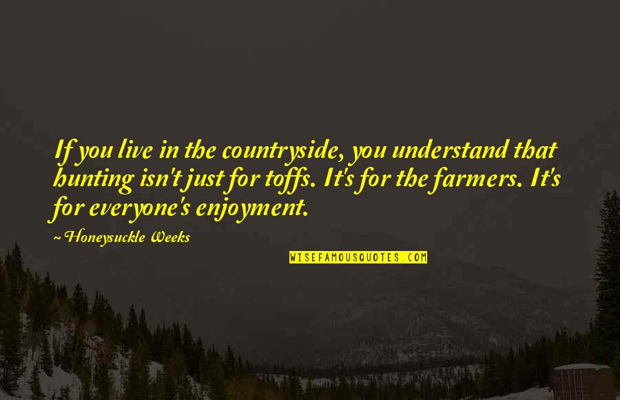 Gwenola Chambon Quotes By Honeysuckle Weeks: If you live in the countryside, you understand