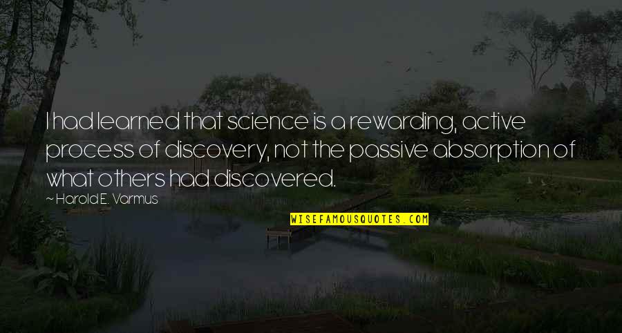 Gwenyth Quotes By Harold E. Varmus: I had learned that science is a rewarding, Gwenyth Quotes By Harold E. Varmus: I had learned that science is a rewarding,