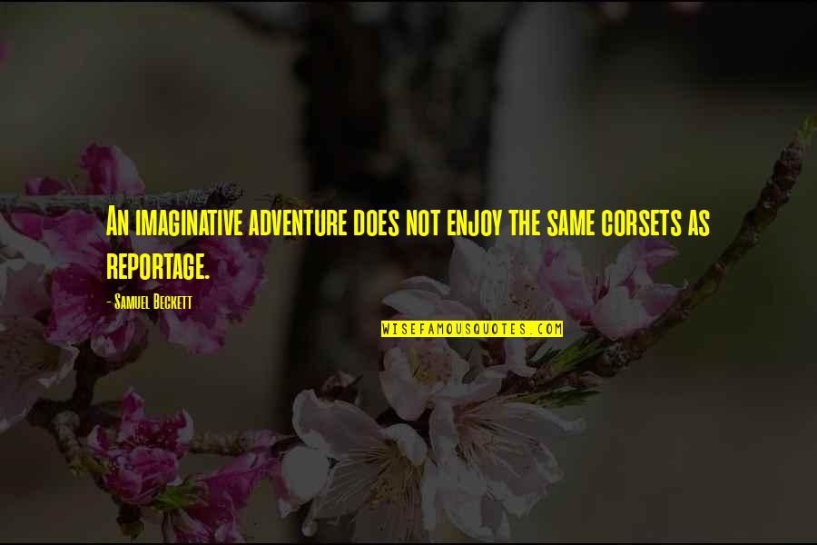 Gwf Hegel Quotes By Samuel Beckett: An imaginative adventure does not enjoy the same