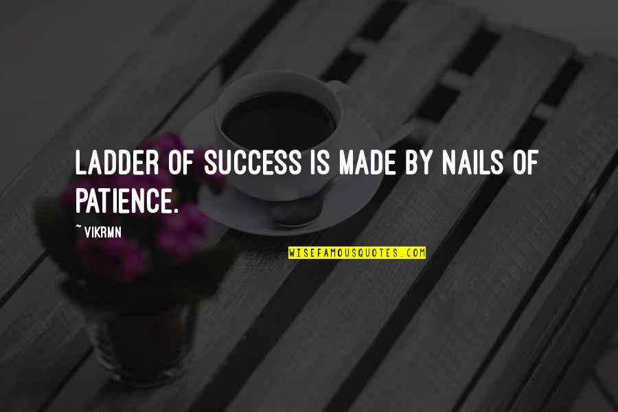 Gwg L Quotes By Vikrmn: Ladder of success is made by nails of