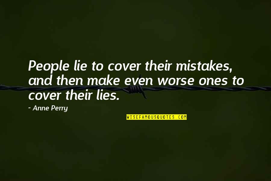 Gwhobgyn Quotes By Anne Perry: People lie to cover their mistakes, and then