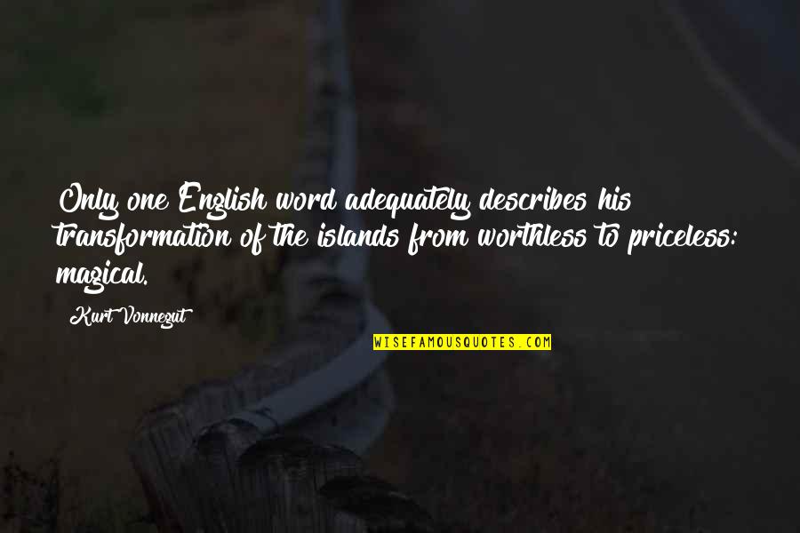 Gwiazd Naszych Quotes By Kurt Vonnegut: Only one English word adequately describes his transformation Gwiazd Naszych Quotes By Kurt Vonnegut: Only one English word adequately describes his transformation