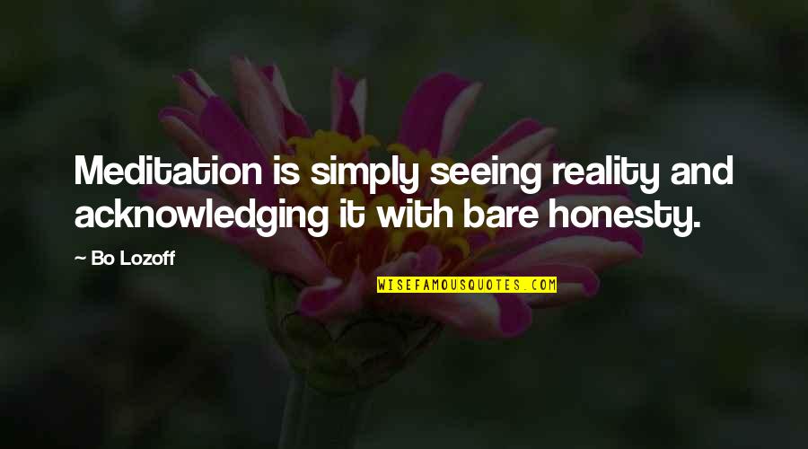 Gwiazda Kopernika Quotes By Bo Lozoff: Meditation is simply seeing reality and acknowledging it