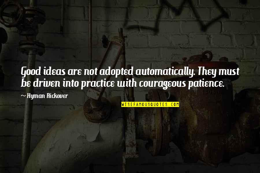 Gwiazda Kopernika Quotes By Hyman Rickover: Good ideas are not adopted automatically. They must Gwiazda Kopernika Quotes By Hyman Rickover: Good ideas are not adopted automatically. They must