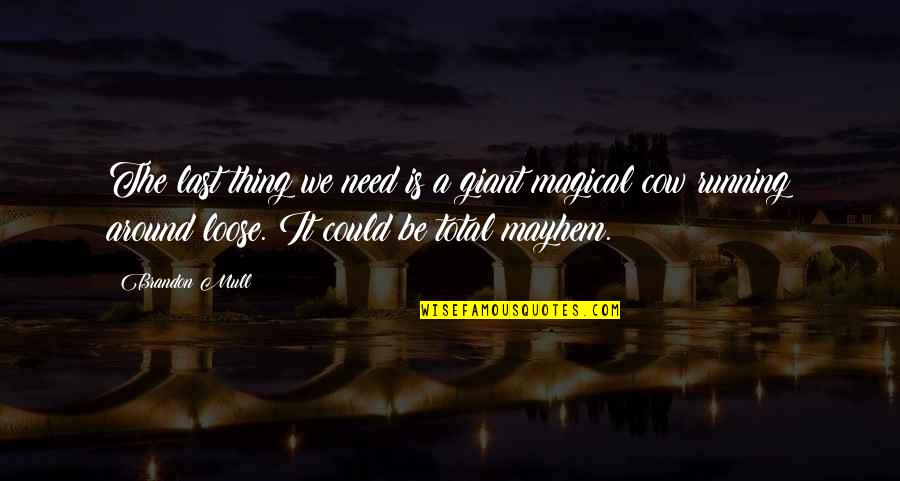 Gwidoo Quotes By Brandon Mull: The last thing we need is a giant