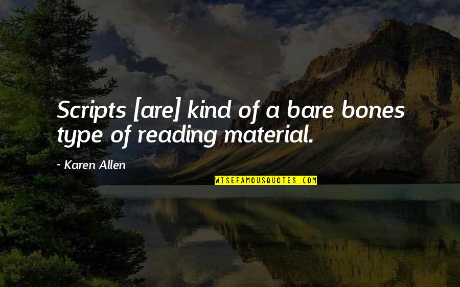 Gwion Gwion Quotes By Karen Allen: Scripts [are] kind of a bare bones type