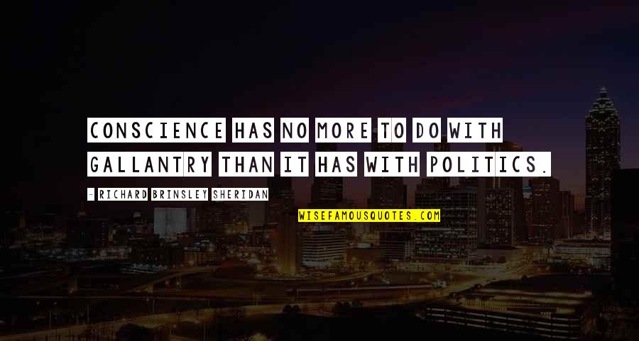 Gwion Oliver Quotes By Richard Brinsley Sheridan: Conscience has no more to do with gallantry Gwion Oliver Quotes By Richard Brinsley Sheridan: Conscience has no more to do with gallantry