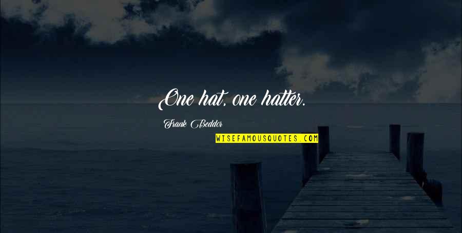 Gwisdalla Group Quotes By Frank Beddor: One hat, one hatter. Gwisdalla Group Quotes By Frank Beddor: One hat, one hatter.