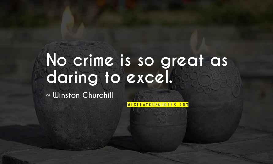 Gwnaga Quotes By Winston Churchill: No crime is so great as daring to