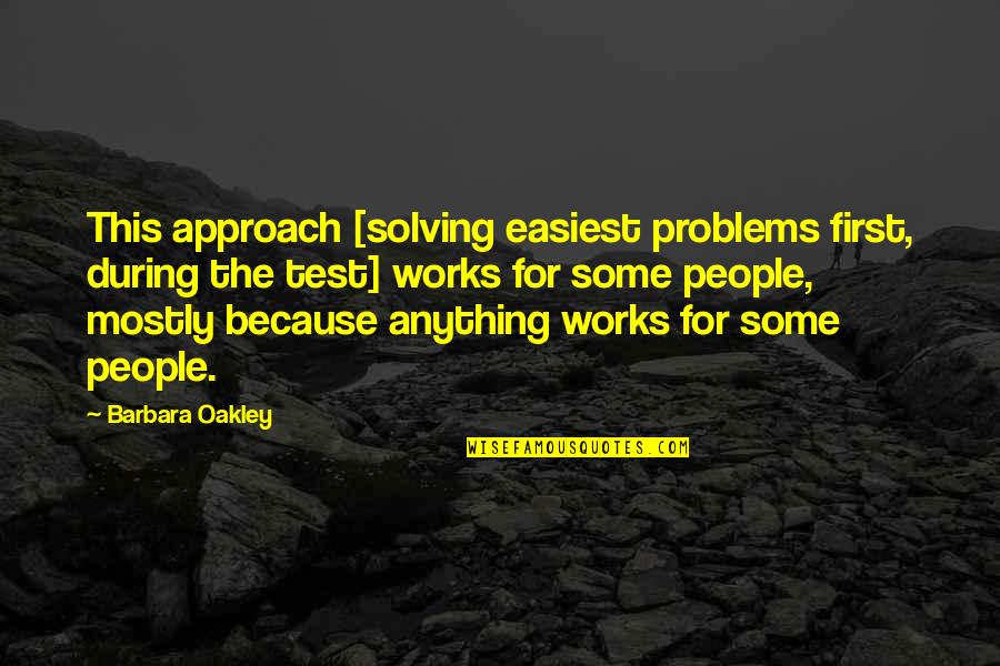 Gwok Quotes By Barbara Oakley: This approach [solving easiest problems first, during the Gwok Quotes By Barbara Oakley: This approach [solving easiest problems first, during the