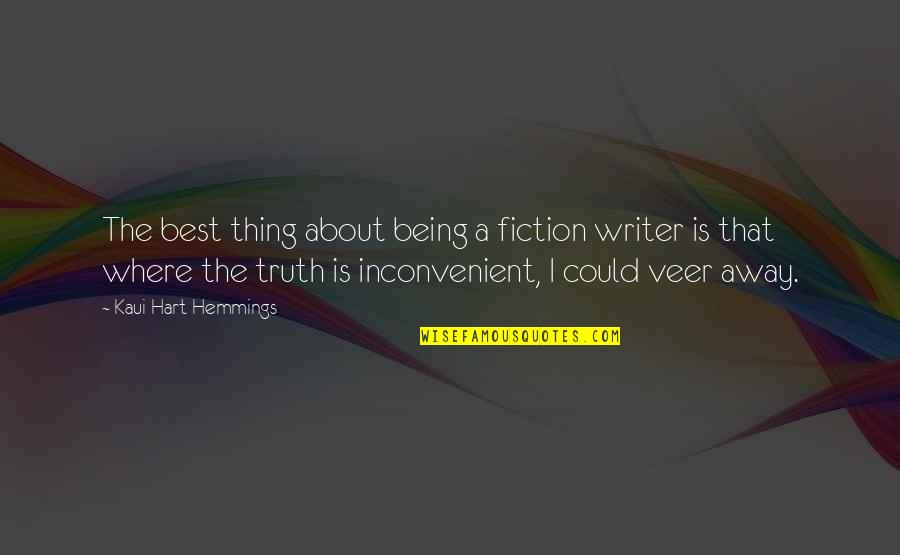 Gwok Quotes By Kaui Hart Hemmings: The best thing about being a fiction writer Gwok Quotes By Kaui Hart Hemmings: The best thing about being a fiction writer
