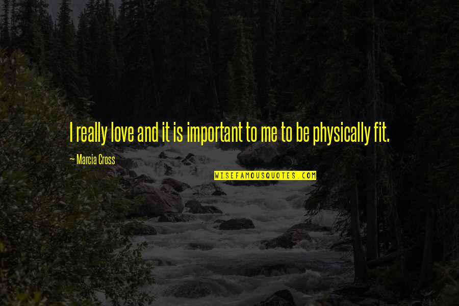 Gwongeumsung Quotes By Marcia Cross: I really love and it is important to