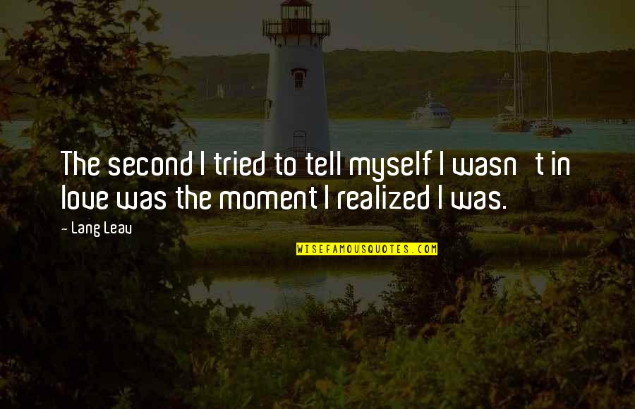 Gww Quotes By Lang Leav: The second I tried to tell myself I